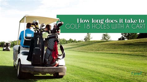 How Long to Golf 18 Holes with a Cart: And Why Do Golfers Always Blame the Wind?